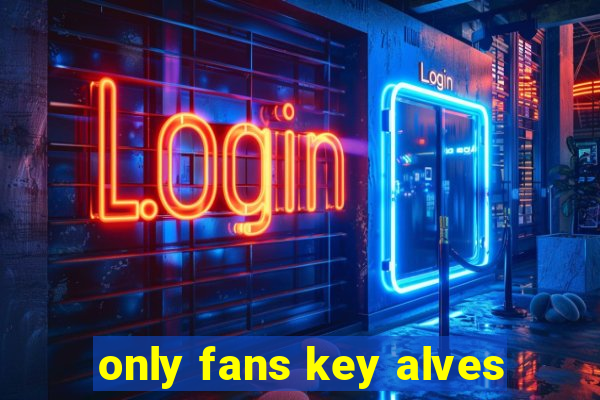 only fans key alves